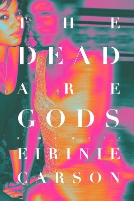 The Dead Are Gods - Eirinie Carson - cover