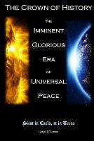 The Crown of History: The Imminent Glorious Era of Universal Peace - Daniel O'Connor - cover