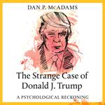 The Strange Case of Donald J. Trump