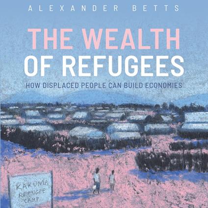 The Wealth of Refugees