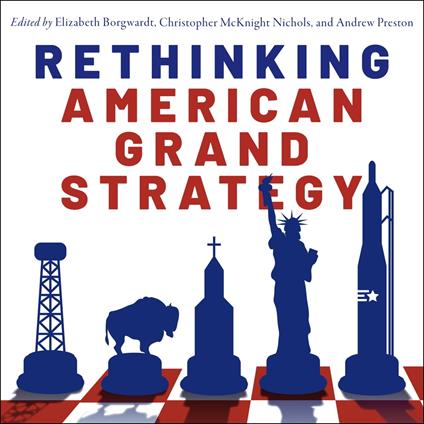 Rethinking American Grand Strategy