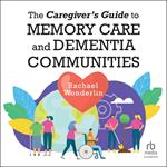 The Caregiver's Guide to Memory Care and Dementia Communities