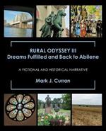 Rural Odyssey Iii Dreams Fulfilled and Back to Abilene: A Fictional and Historical Narrative