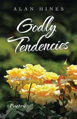 Godly Tendencies: Volume 4 - Alan Hines - cover