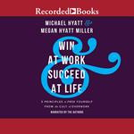 Win at Work & Succeed at Life