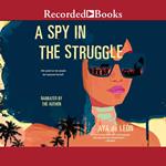 A Spy in the Struggle