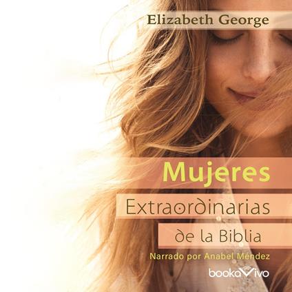 Mujeres extraordinarias de la Biblia (The Remarkable Women of the Bible)