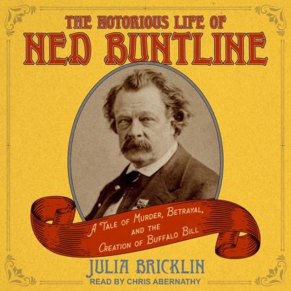 The Notorious Life of Ned Buntline