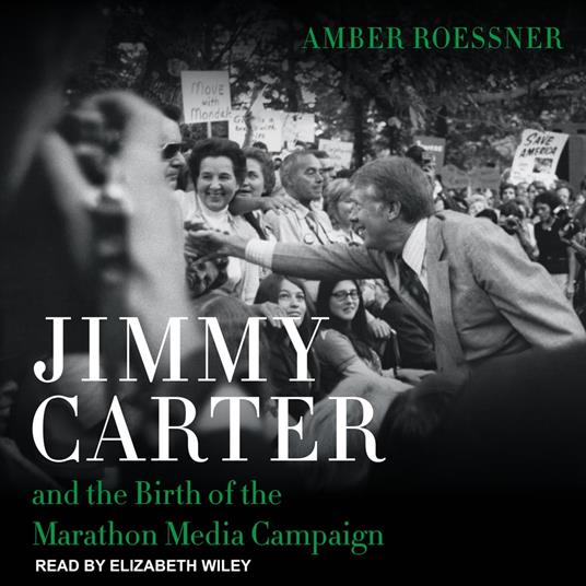 Jimmy Carter and the Birth of the Marathon Media Campaign