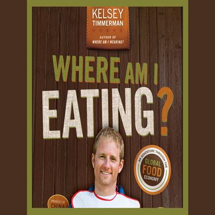 Where Am I Eating? An Adventure Through the Global Food Economy