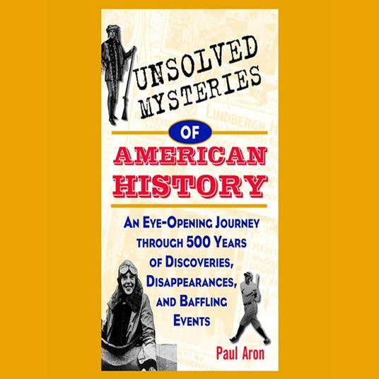 Unsolved Mysteries of American History