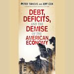 Debt, Deficits, and the Demise of the American Economy