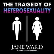 The Tragedy of Heterosexuality