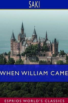 When William Came (Esprios Classics): A Story of London Under the Hohenzollerns - Saki - cover