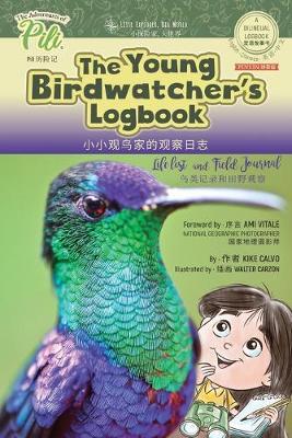 The Young Birdwatchers Logbook. Bilingual English - Chinese Pinyin Journal: The Adventures of Pili Bilingual Book Series . Dual Language Books. - Kike Calvo - cover