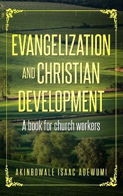 Evangelization and christian development: A book for Church workers - Akinbowale Isaac Adewumi - cover