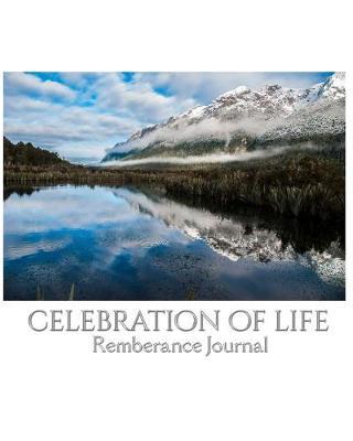 Celbration of Life scenic mirror lake New Zealand blank remembrance Journal: Celbration of Life scenic mirror lake New Zealand Remberance Journal - Michael Huhn - cover