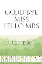 Bridal Guest Book Good Bye Miss Hello Mrs: Bridal Guest Book Good Bye Miss Hello Mrs Designer Sir Michael Huhn Artist