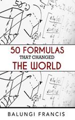 50 Formulas that Changed the World