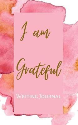 I am Grateful Writing Journal - Pink Pastel Watercolor - Floral Color Interior And Sections To Write People And Places - Toqeph - cover