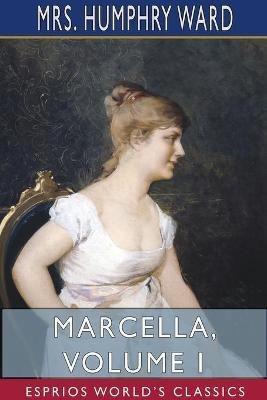 Marcella, Volume I (Esprios Classics) - Humphry Ward - cover