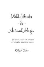 Wild Words and Natural Magic: celebrating each season of simple country magic