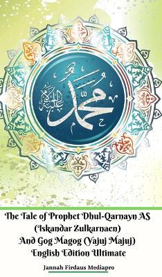 The Tale of Prophet Dhul-Qarnayn AS (Iskandar Zulkarnaen) And Gog Magog (Yajuj Majuj) English Edition Ultimate - Jannah Firdaus Mediapro - cover