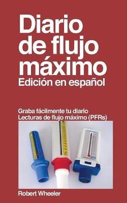 Diario de flujo maximo: Edicion en espanol - Robert Wheeler - cover