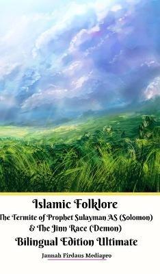 Islamic Folklore The Termite of Prophet Sulayman AS (Solomon) and The Jinn Race (Demon) Bilingual Edition Ultimate - Jannah Firdaus Mediapro - cover