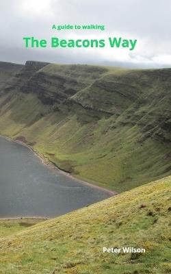 The Beacons Way: A guide to walking the Beacons Way - Peter Wilson - cover