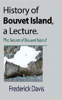 History of Bouvet Island, a Lecture: The Secret of Bouvet Island