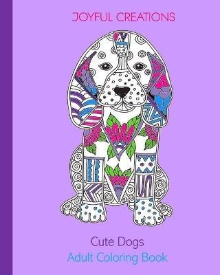 Cute Dogs: Adult Coloring Book (US Edition) - Joyful Creations - cover