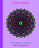 25 Mandalas For Tranquility: Adult Coloring Book