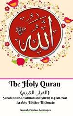 The Holy Quran (?????? ??????) Surah 001 Al-Fatihah and Surah 114 An-Nas Arabic Edition Ultimate