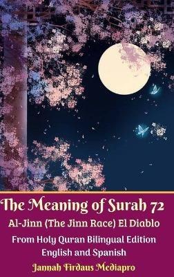 The Meaning of Surah 72 Al-Jinn (The Jinn Race) El Diablo: From Holy Quran Bilingual Edition Hardcover Version - Jannah Firdaus Mediapro - cover