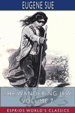 The Wandering Jew, Volume 7 (Esprios Classics)