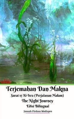 Terjemahan Dan Makna Surat 17 Al-Isra (Perjalanan Malam) The Night Journey Edisi Bilingual - Jannah Firdaus Mediapro - cover