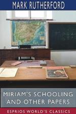 Miriam's Schooling and Other Papers (Esprios Classics): Edited by Reuben Shapcott