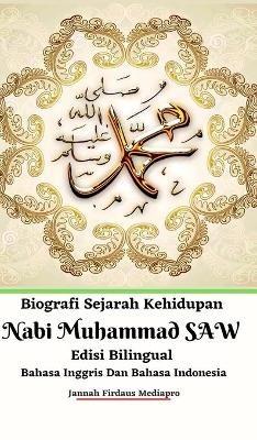 Biografi Sejarah Kehidupan Nabi Muhammad SAW Edisi Bilingual Bahasa Inggris Dan Bahasa Indonesia Hardcover Version - Jannah Firdaus Mediapro - cover