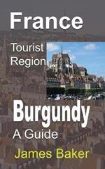 France Tourist Region, Burgundy: A Guide