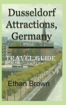 Dusseldorf Attractions, Germany: Travel Guide - Ethan Brown - cover