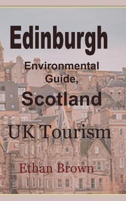 Edinburgh Environmental Guide, Scotland: UK Tourism - Ethan Brown - cover