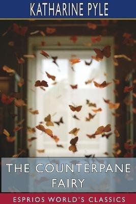 The Counterpane Fairy (Esprios Classics) - Katharine Pyle - cover