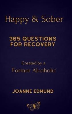 Happy And Sober: Recovery From Alcoholism: A Guided Journal For Recovery, Created By A Former Alcoholic - Joanne Edmund - cover