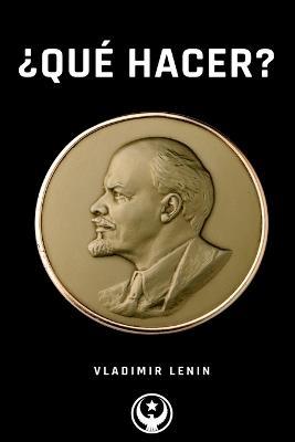 ?Que Hacer?: Problemas candentes de nuestro movimiento - Vladimir Lenin - cover