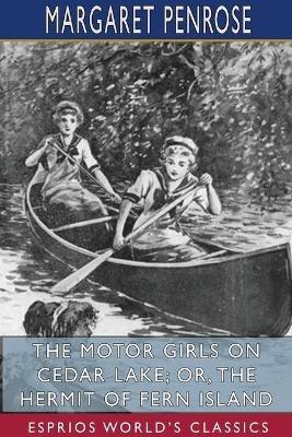 The Motor Girls on Cedar Lake; or, The Hermit of Fern Island (Esprios Classics) - Margaret Penrose - cover