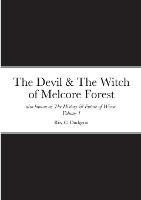 The Devil & The Witch of Melcore Forest also known as The History & Future of Wicca, Volume 1 - Roy C Dudgeon - cover