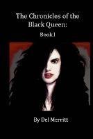 The Chronicles of the Black Queen: Book I