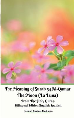 The Meaning of Surah 54 Al-Qamar The Moon (La Luna) From The Holy Quran Bilingual Edition English Spanish - Jannah Firdaus Mediapro - cover