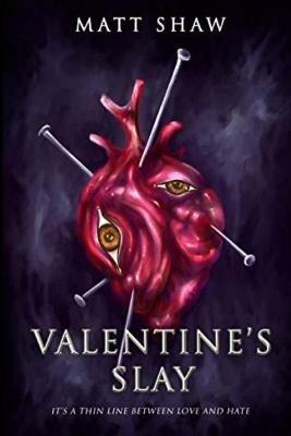 Valentine's Slay: It's a thin line between love and hate - Matt Shaw - cover